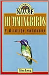Hummingbirds: A Wildlife Handbook by Kim Long