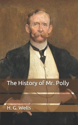 The History of Mr. Polly by H.G. Wells