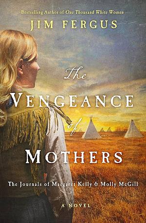 The Vengeance of Mothers by Jim Fergus