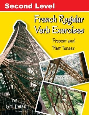 Second Level French Regular Verb Exercises by Ghi Dean