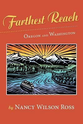 Farthest Reach: Oregon and Washington by Nancy Wilson Ross