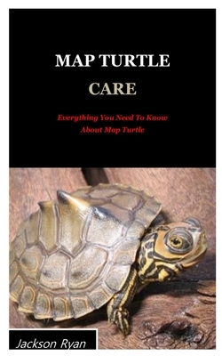Map Turtle Care: Everything You Need To Know About Map Turtle. by Jackson Ryan