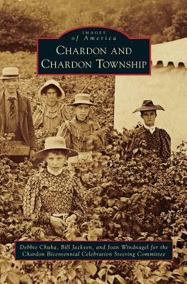 Chardon and Chardon Township by Bill Jackson, Joan Windnage, Debbie Chuha