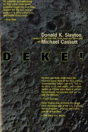 Deke!: From Mercury To the Shuttle by Michael Cassutt, Donald K. Slayton, Donald K. Slayton