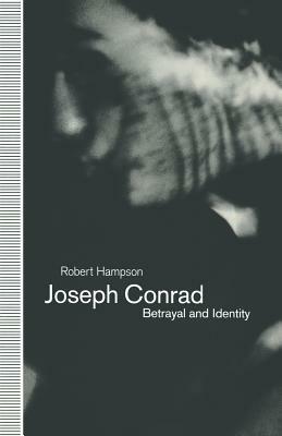 Joseph Conrad: Betrayal and Identity by Robert Hampson