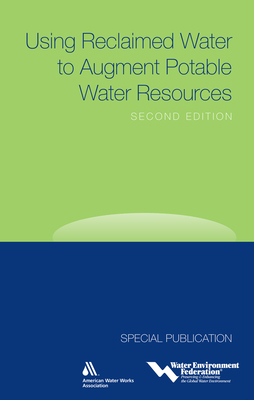 Using Reclaimed Water to Augment Potable Water Resources by Water Environment Federation