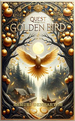 Quest for the Golden Bird by Samuel DenHartog