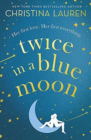 Twice in a Blue Moon by Christina Lauren