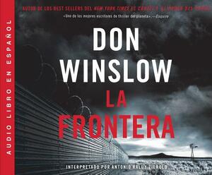 La Frontera (the Border): Una Novela (a Novel) by Don Winslow
