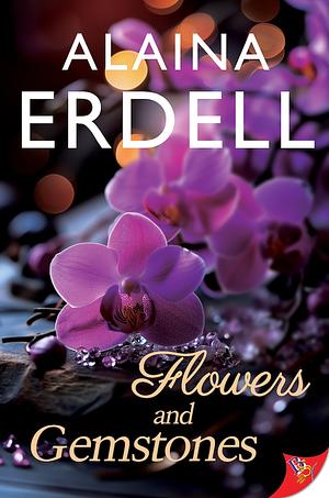 Flowers and Gemstones by Alaina Erdell