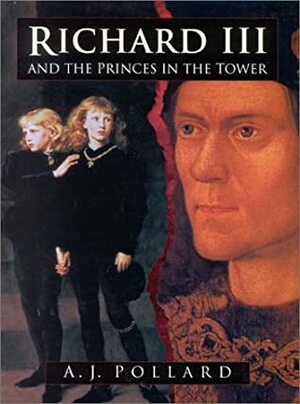 Richard III and the Princes in the Tower by A.J. Pollard