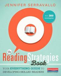 The Reading Strategies Book: Your Everything Guide to Developing Skilled Readers by Jennifer Serravallo