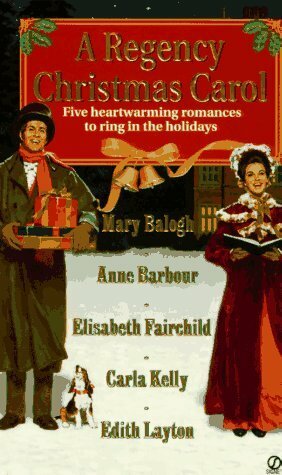 A Regency Christmas Carol by Elisabeth Fairchild, Anne Barbour, Mary Balogh, Carla Kelly, Edith Layton