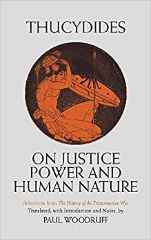 On Justice, Power and Human Nature: Selections from The History of the Peloponnesian War by Thucydides