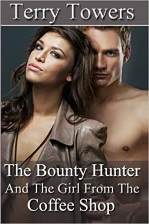 The Bounty Hunter and the Girl from the Coffee Shop by Terry Towers