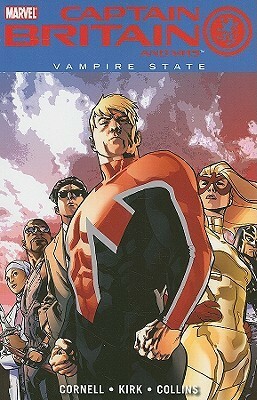 Captain Britain And MI13,Vol. 3: Vampire State by Jay Leisten, Leonard Kirk, Stuart Immonen, Paul Cornell, Mico Suayan