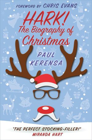 Hark! The biography of Christmas by Paul Kerensa