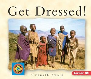 Get Dressed! by Gwenyth Swain