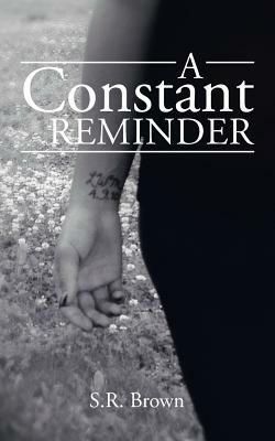 A Constant Reminder by S. R. Brown