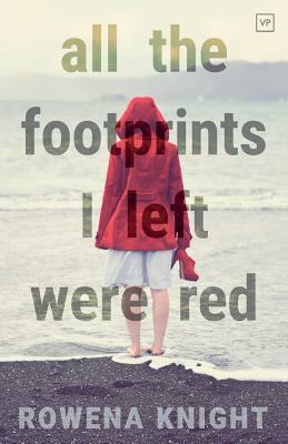 All the Footprints I Left Were Red by Rowena Knight