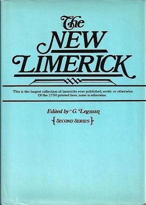 The New Limerick: 2750 Unpublished Examples, American and British by Gershon Legman