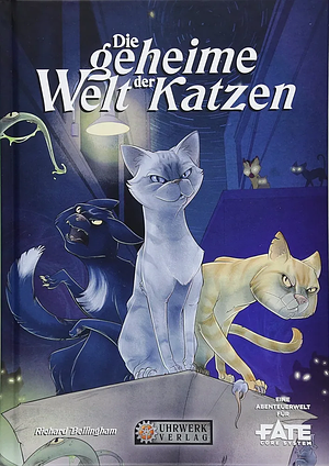 Die Geheime Welt der Katzen: Eine Abenteuerwelt für Fate Core System by Michael Sands