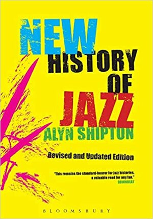 A New History of Jazz: Revised and Updated Edition by Alyn Shipton