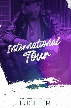 International Tour: Part Two of Tour Series by Luci Fer