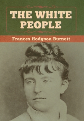 The White People by Frances Hodgson Burnett