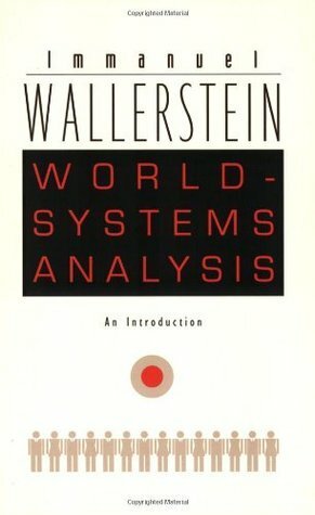 World-Systems Analysis: An Introduction by Immanuel Wallerstein