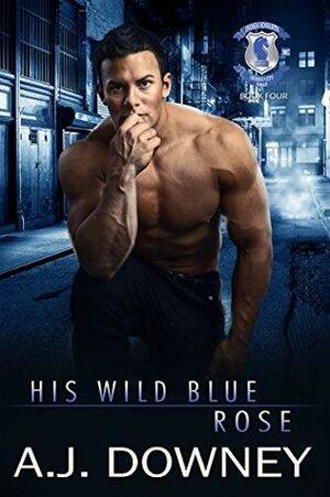 His Wild Blue Rose by A.J. Downey