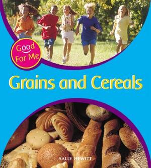 Grains and Cereals by Sally Hewitt