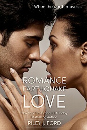 Romance: Earthquake: Love by Riley J. Ford