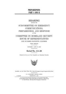 Preparedness. Pt. I and II by United States House of Representatives, Committee on Homeland Security (house), United St Congress