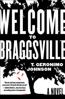Welcome to Braggsville by T. Geronimo Johnson