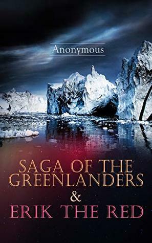 Saga of the Greenlanders & Erik the Red by Arthur Middleton Reeves, John Sephton