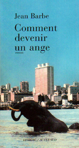 Comment devenir un ange by Jean Barbe