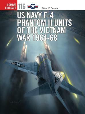 US Navy F-4 Phantom II Units of the Vietnam War 1964-68 by Peter E. Davies