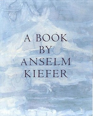 A Book by Anselm Kiefer by Anselm Kiefer
