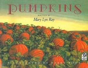 Pumpkins: A Story for a Field by Mary Lyn Ray, Barry Root