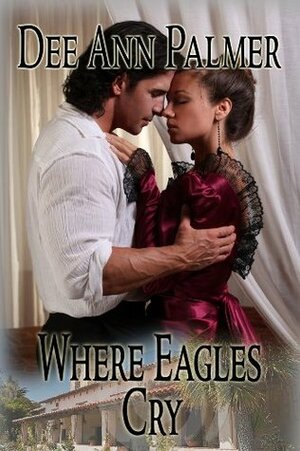 Where Eagles Cry by Dee Ann Palmer, Lex Valentine