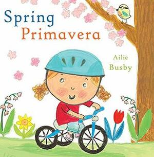 Spring / Primavera (Child's Play) (English and Spanish Edition) by Teresa Mlawer, Ailie Busby