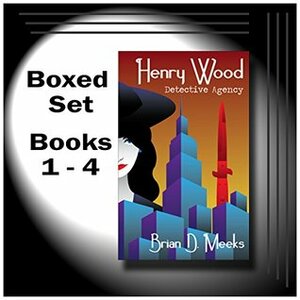 Henry Wood Detective Agency: Boxed Set Books 1 - 4 by Brian D. Meeks