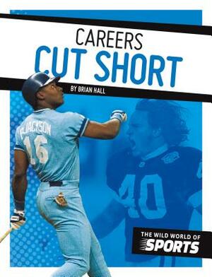 Careers Cut Short by Brian Hall
