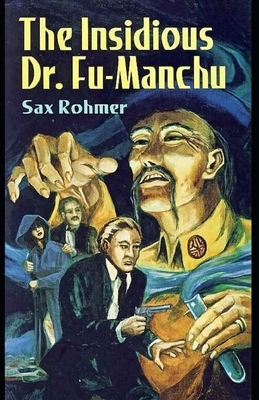 The Insidious Dr. Fu-Manchu Illustrated by Sax Rohmer