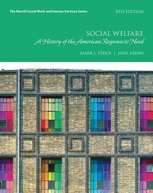 Social Welfare: A History of the American Response to Need, with Enhanced Pearson Etext -- Access Card Package by Mark Stern, June Axinn