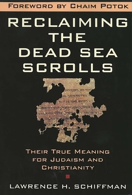 Reclaiming the Dead Sea Scrolls by Lawrence H. Schiffman