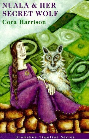 Nuala and Her Secret Wolf by Cora Harrison, Orla Roche