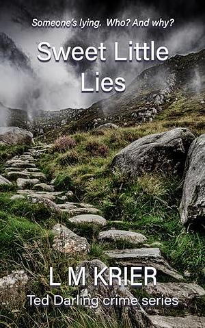 Sweet Little Lies: Someone's lying. Who? And why? by L.M. Krier, L.M. Krier