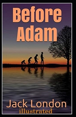 Before Adam illustrated by Jack London